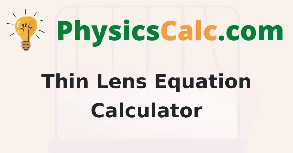 Thin Lens Equation Calculator
