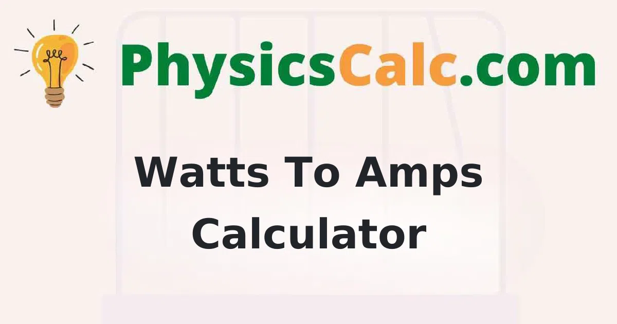 Watts to Amps Calculator