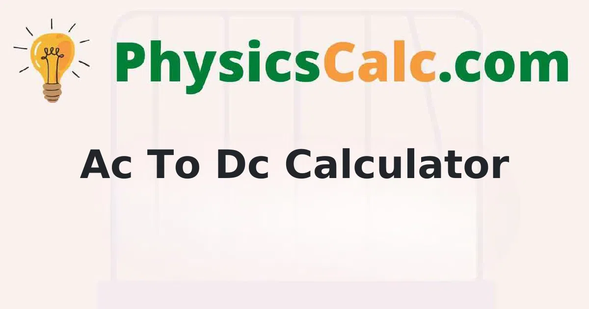 AC To DC Calculator