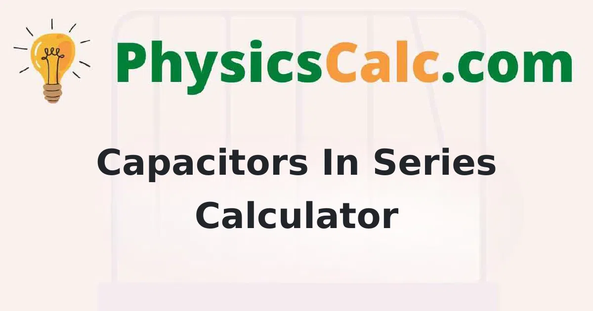 Capacitors in Series Calculator