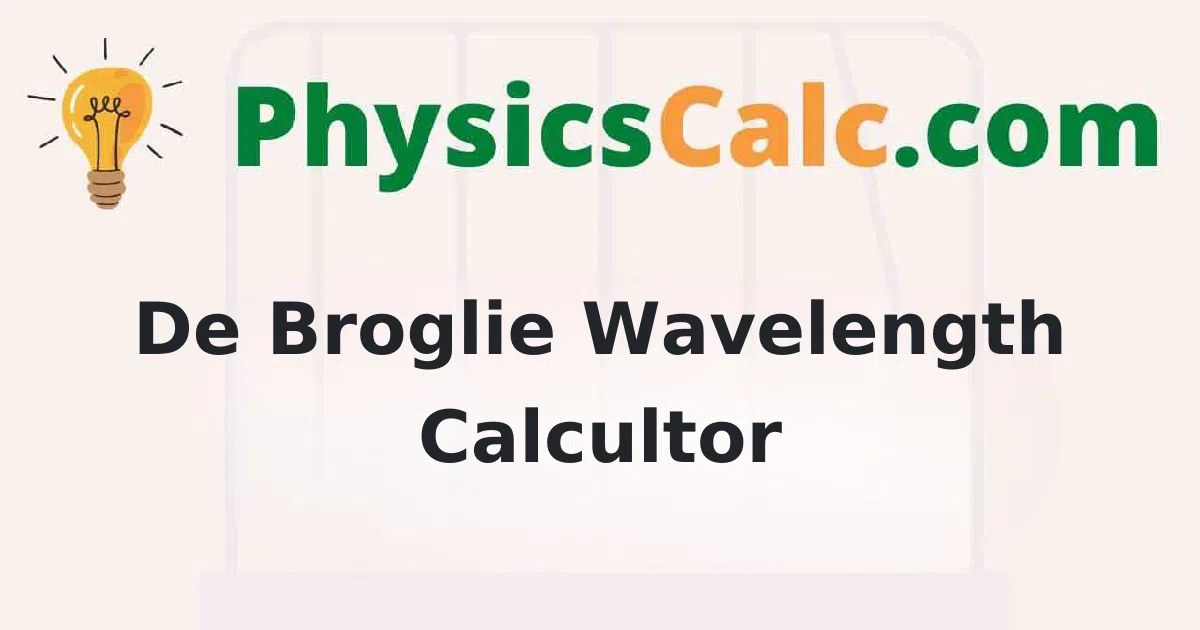 De Broglie Wavelength Calculator