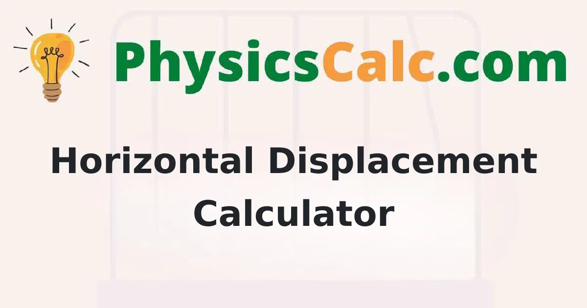 Projectile Motion for Horizontal Displacement Calculator