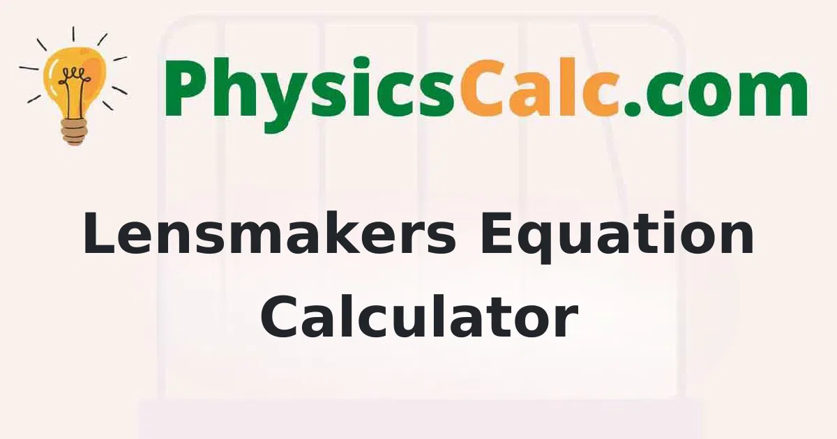 Lensmakers Equation Calculator