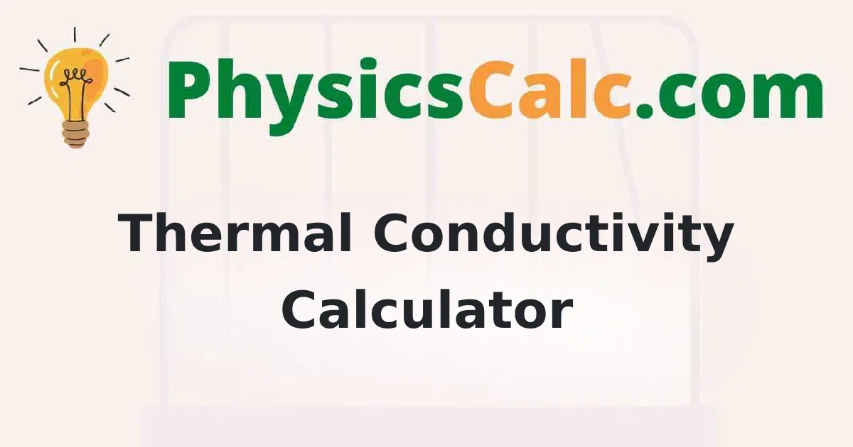 Thermal Conductivity Calculator
