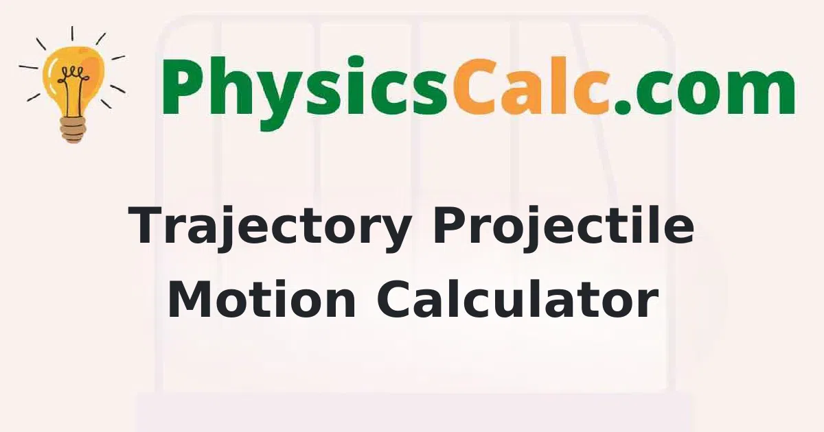 Trajectory Calculator - Projectile Motion