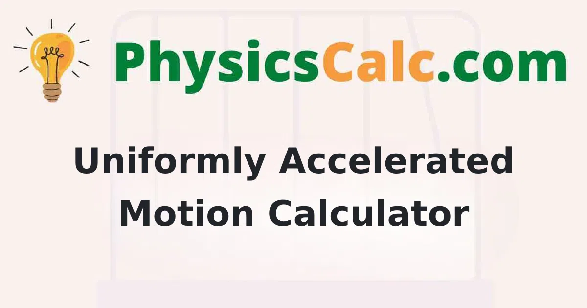 Uniformly Accelerated Motion Calculator