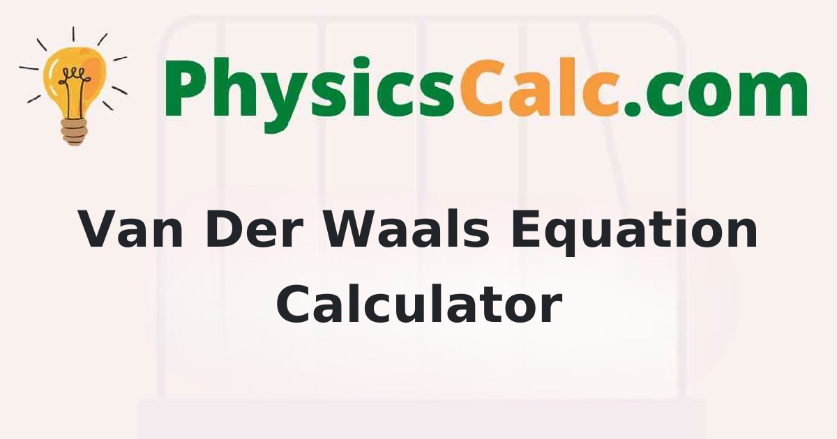 Van der Waals Equation Calculator