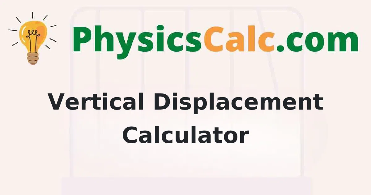 Projectile Motion for Vertical Displacement Calculator