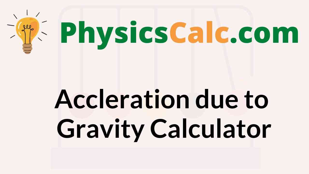 Acceleration due to Gravity Calculator