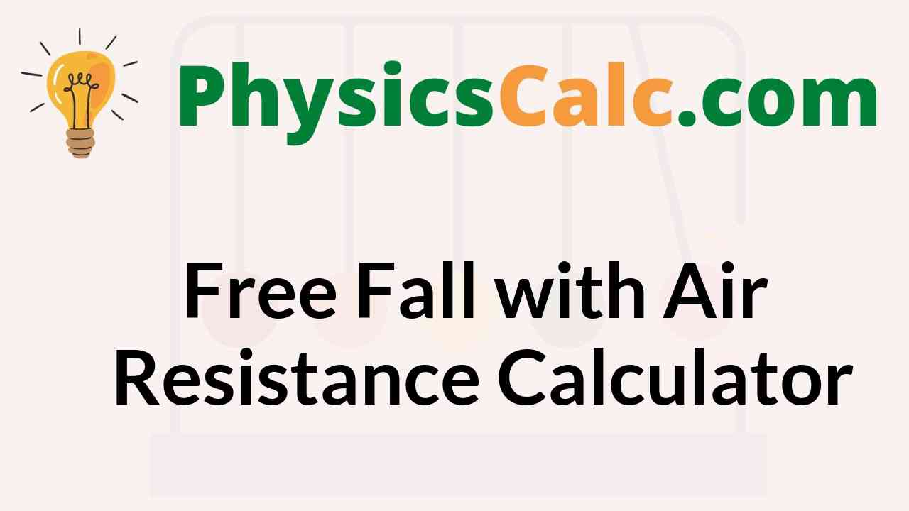 Free Fall with Air Resistance Calculator