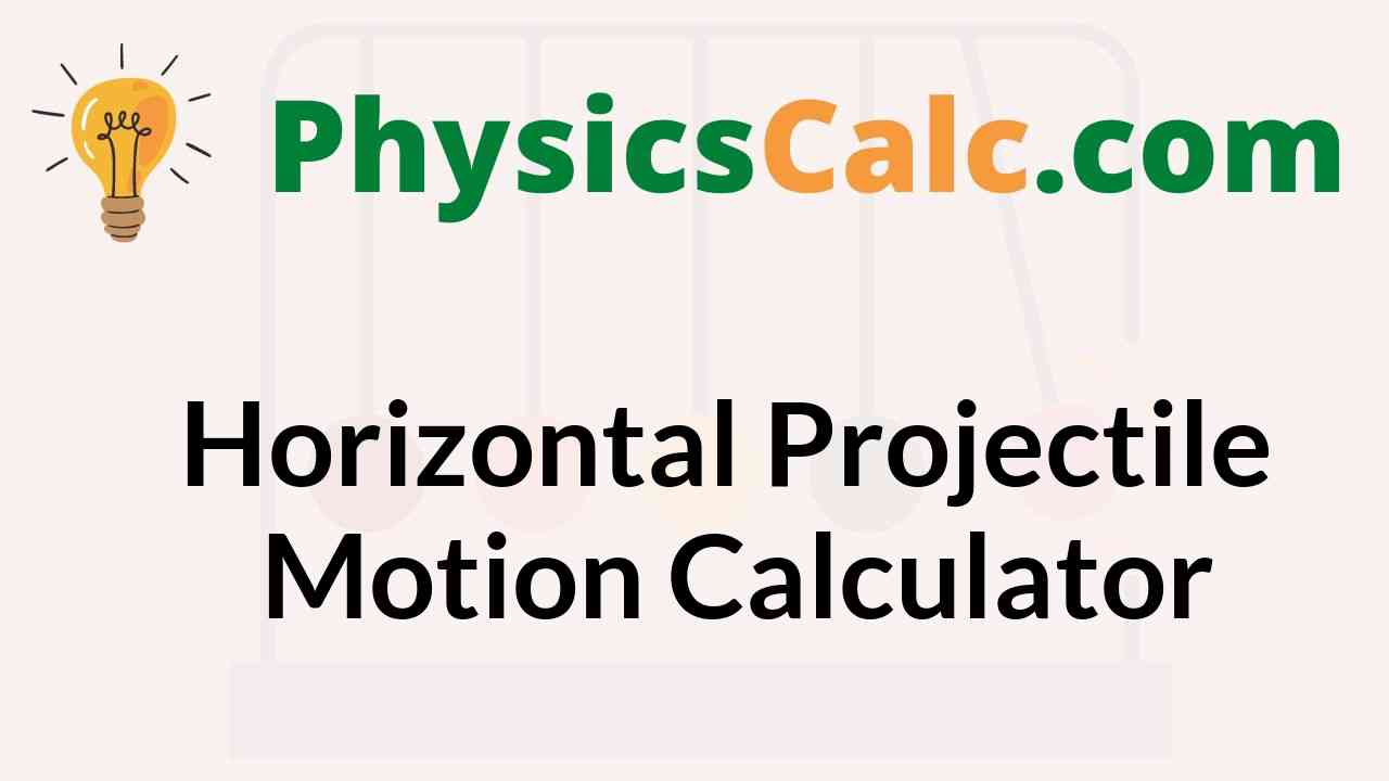 Horizontal Projectile Motion Calculator